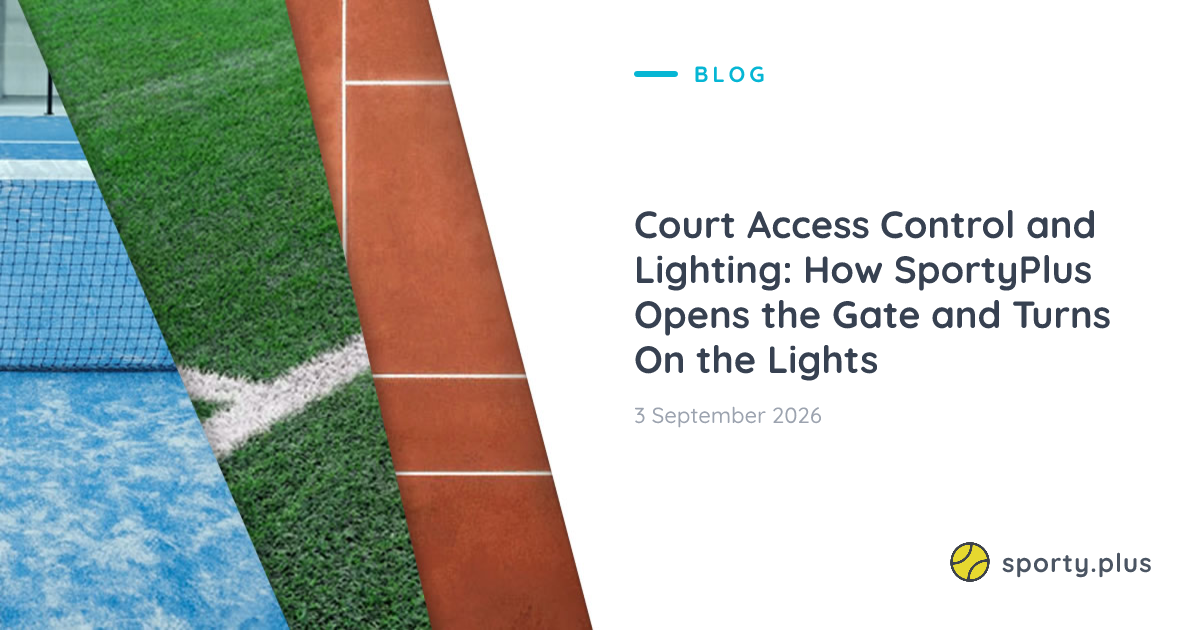 Court Access Control and Lighting: How SportyPlus Opens the Gate and Turns On the Lights