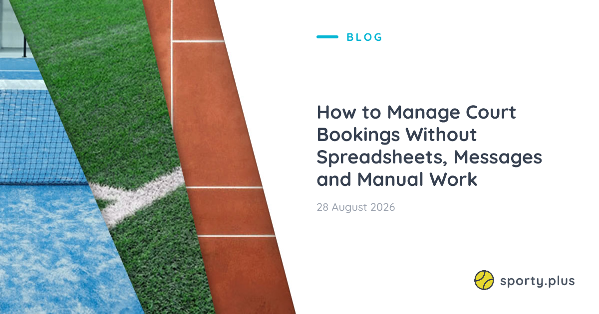 How to Manage Court Bookings Without Spreadsheets, Messages and Manual Work