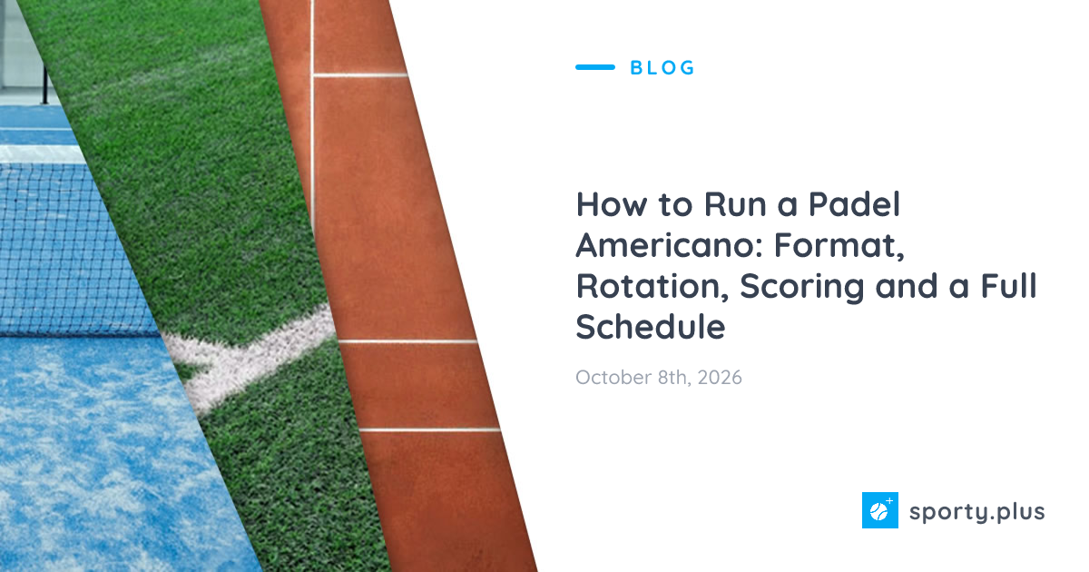How to Run a Padel Americano: Format, Rotation, Scoring and a Full Schedule
