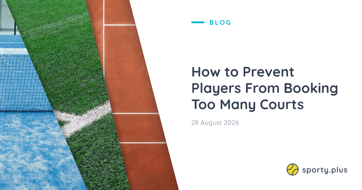 How to Prevent Players From Booking Too Many Courts